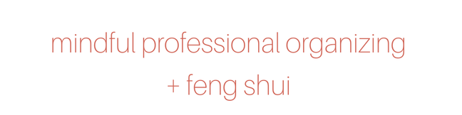 personalized organizing + feng shui, home and office spaces